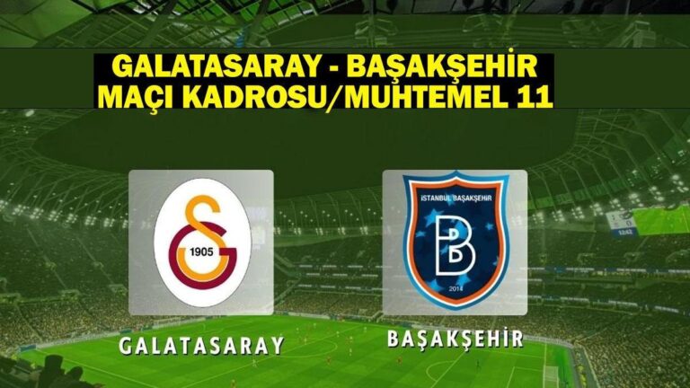 Galatasaray – Başakşehir kadrosu/olası 11