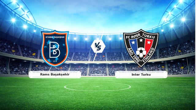 CANLI | Rams Başakşehir – Inter Turku Canlı Maç Anlatımı